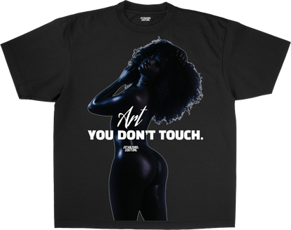 ART YOU DONT TOUCH TEE