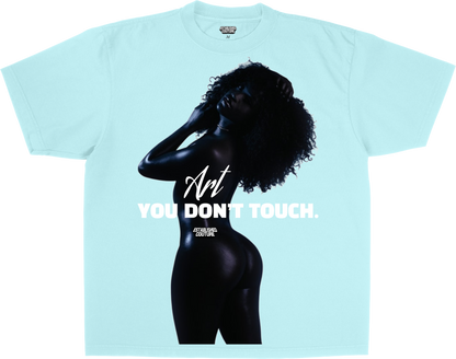 ART YOU DONT TOUCH TEE