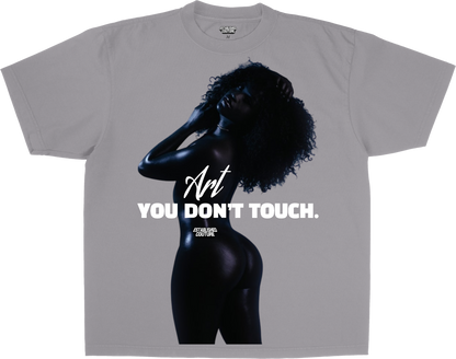 ART YOU DONT TOUCH TEE