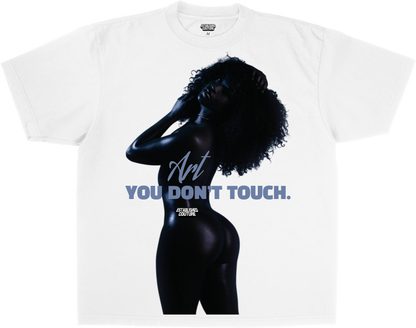 ART YOU DONT TOUCH TEE