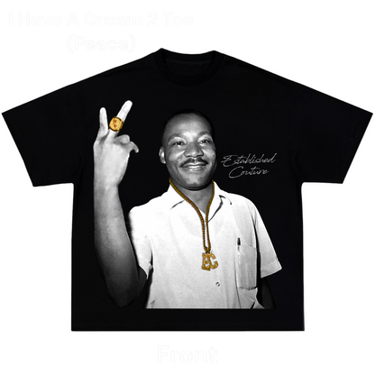 I HAVE A DREAM 2 TEE 💭 (Peace)