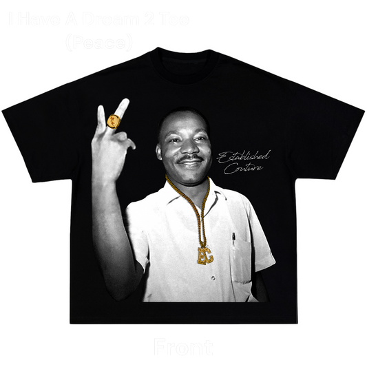 I HAVE A DREAM 2 TEE 💭 (Peace)