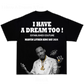 I HAVE A DREAM 2 TEE 💭 (Peace)